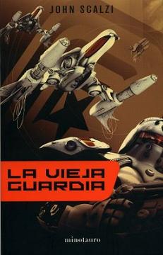 "La Vieja Guardia" (John Scalzi, Ediciones Minotauro)