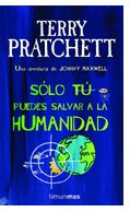 “Sólo tú puedes salvar a la Humanidad” (Terry Pratchett, Timun Mas)