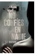 “No confíes en nadie” (S.J. Watson, Grijalbo)