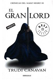 «Crónicas del Mago Negro: El Gran Lord» (Trudi Canavan, DeBolsillo)