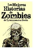 Tyrannosaurus Books presenta “Las mejores historias de zombies de Tyrannosaurus Books”