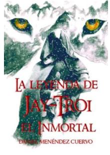 Ya a la venta la edición digital de «La Leyenda de Jay-Troi. El Inmortal»