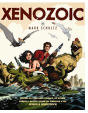 “Xenozoic” (Mark Schultz, Aleta Ediciones)