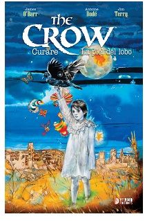 “The Crow: Curare y La Piel del Lobo” (James O’Barr, Antoine Dodé y Jim Barry, Yermo Ediciones)