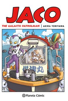"Jaco: El patrullero galáctico" (Akira Toriyama, Planeta Cómic)