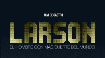 "Larson. El hombre con más suerte del mundo" (Javi de Castro, Modernito Books) larson-modernito-dest