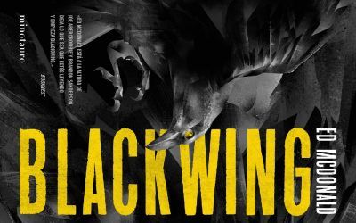 “La Marca del Cuervo 1. Blackwing” (Ed McDonald, Minotauro)