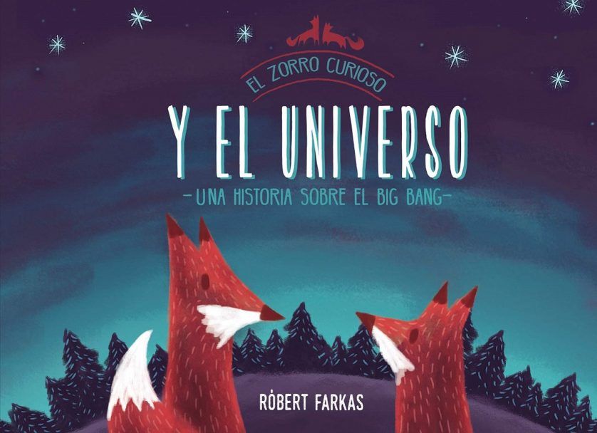 "El zorro curioso y el universo. Un libro sobre el Big Bang" (Róbert Farkas, Beascoa)