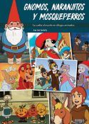 "Gnomos, Naranjitos y Mosqueperros" (Juan José Zanoletty, Diábolo Ediciones) gnomos_portada