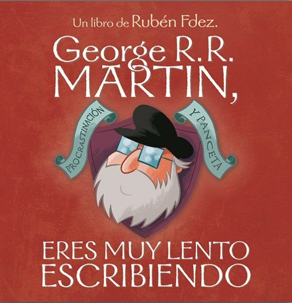"George R. R. Martin, eres muy lento escribiendo" (Rubén Fernández, Bestia Negra)