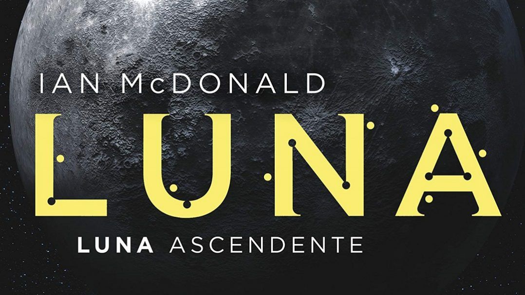 "Luna: Luna Ascendente" (Ian McDonald, Nova)