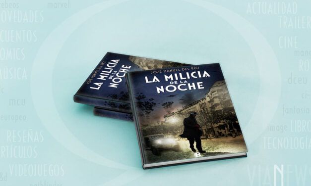 «La Milicia de la Noche» (José Manuel Del Rio, Ediciones B)