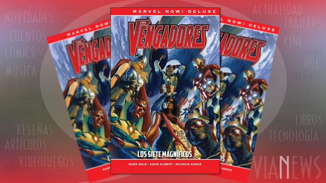 "Los Vengadores de Mark Waid #1: Los siete magníficos" (Mark Waid, Mahmud Asrar, Adam Kubert y otros, Panini Cómics)