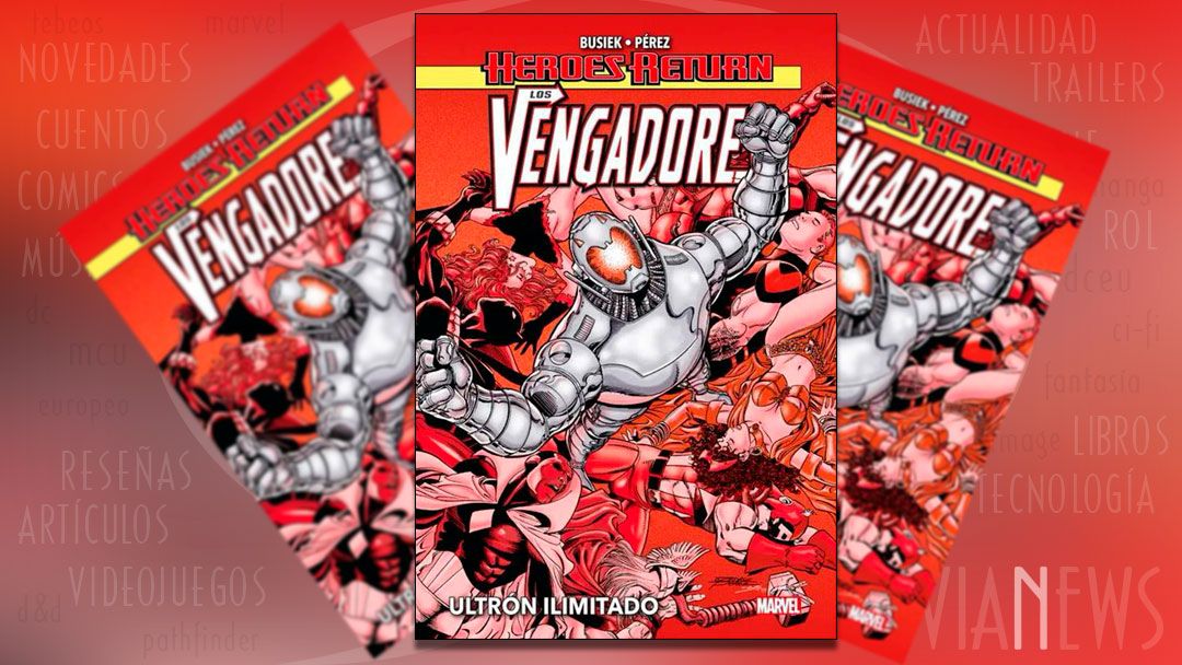“Los Vengadores #2: Ultron ilimitado” (Kurt Busiek y George Perez, Panini Cómics)