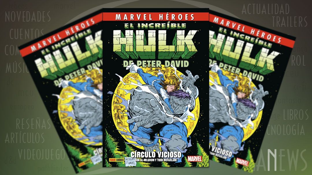 “El increíble Hulk de Peter David #1: Círculo Vicioso” (Peter David, Todd McFarlane y otros, Panini Cómics)