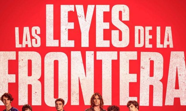 «Las leyes de la frontera» (Daniel Monzón, 2021)