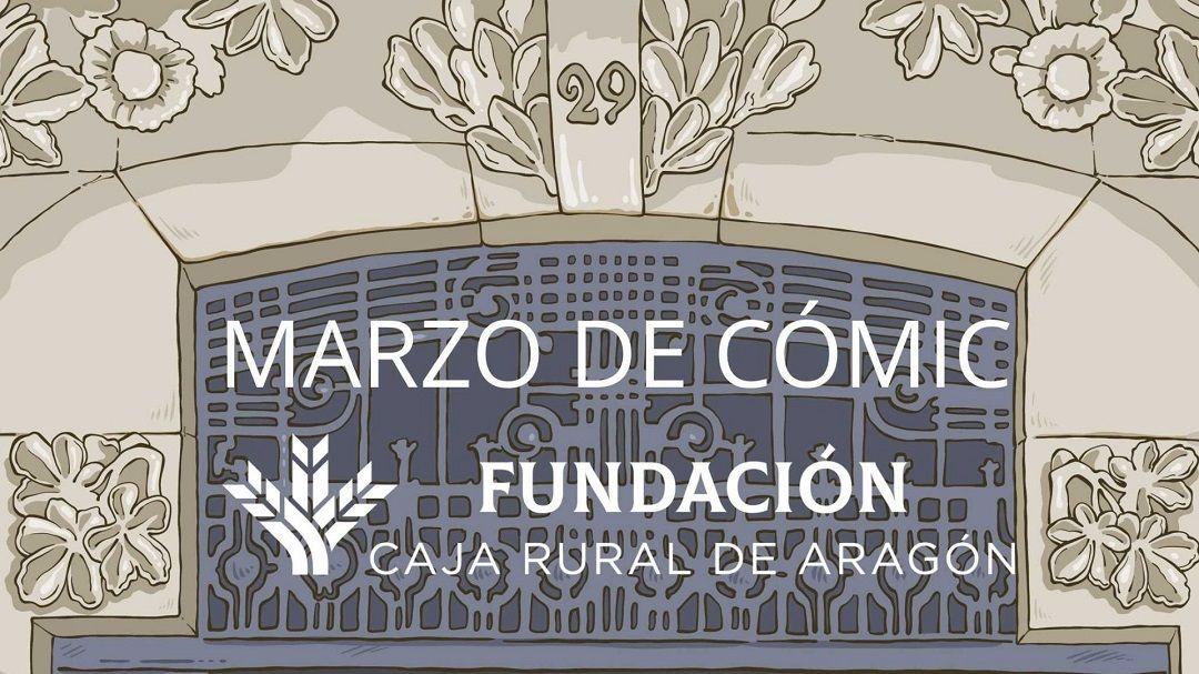“Marzo de cómic” una propuesta cultural de Fundación Caja Rural de Aragón
