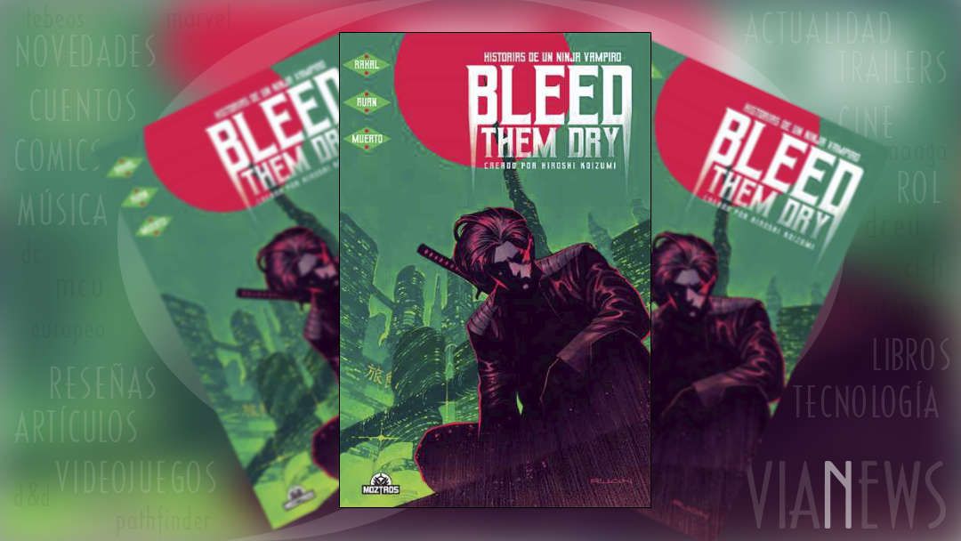 “Bleed them dry: Historias de un ninja vampiro” (Eliot Rahal y Dike Ruan, Moztros)