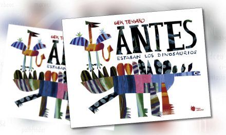 «Antes estaban los dinosaurios» (Gek Tessaro, Liana Editorial)