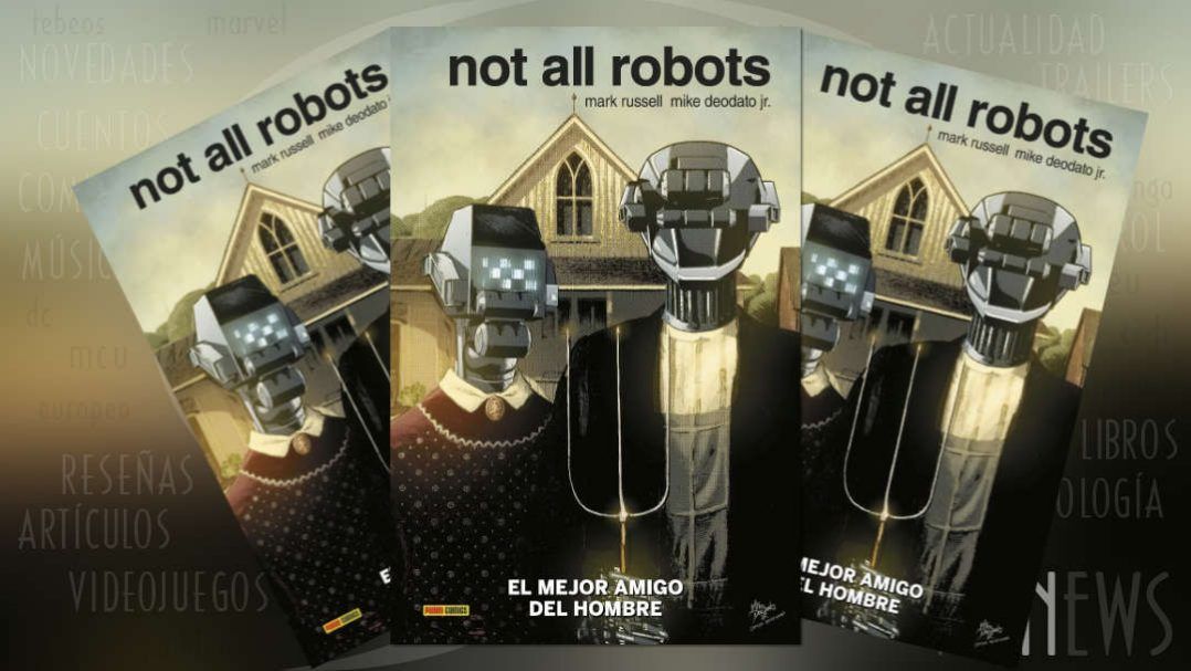 "Not all robots #1: El mejor amigo del hombre" (Mark Russell y Mike Deodato Jr, Panini Cómics)