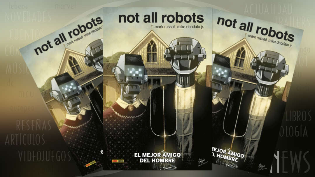 “Not all robots #1: El mejor amigo del hombre” (Mark Russell y Mike Deodato Jr, Panini Cómics)