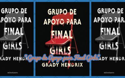 «Grupo de apoyo para final girls» (Grady Hendrix, Minotauro)