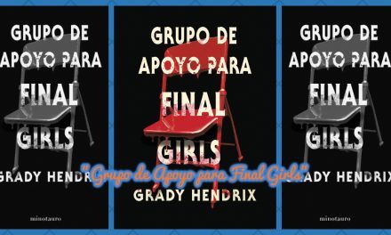 «Grupo de apoyo para final girls» (Grady Hendrix, Minotauro)