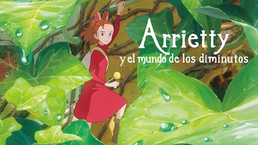 “Arrietty y el mundo de los diminutos” (Hiromasa Yonebayashi, 2010)