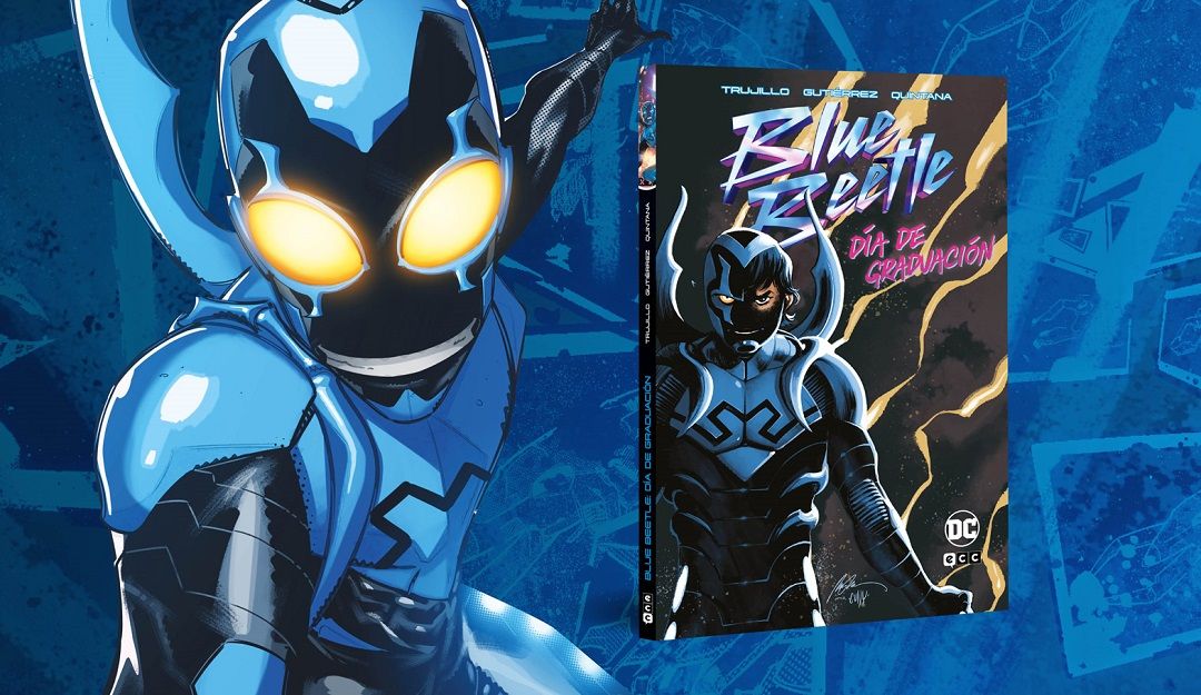«Blue Beetle: Día de graduación» (Josh Trujillo y Adrián Gutiérrez, ECC Ediciones) 