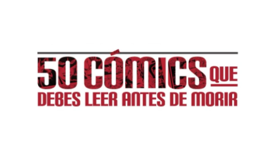 Editorial Samarcanda presenta “50 cómics que debes leer antes de morir»