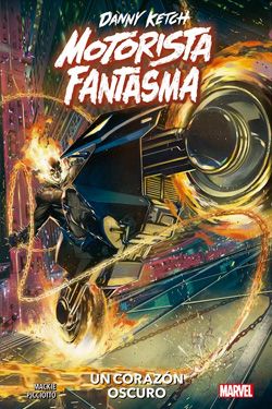 Danny Ketch: Motorista Fantasma. Un corazón oscuro
