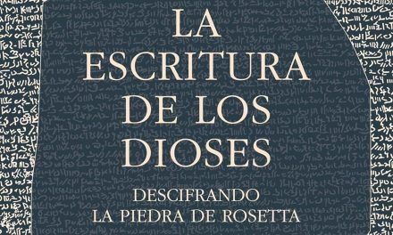 «La escritura de los dioses: Descifrando la piedra de Rosetta» (Edward Dolnick, Siruela)
