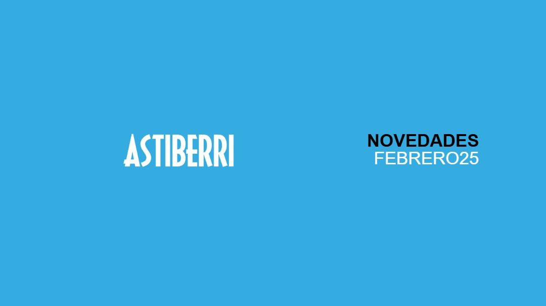 Novedades de Astiberri Ediciones de febrero de 2025