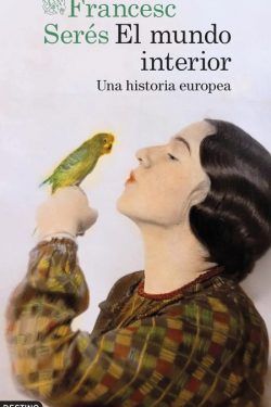 EL MUNDO INTERIOR. UNA HISTORIA EUROPEA