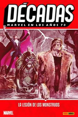 Décadas. Marvel en los años 70: La Legión de los Monstruos