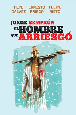 Jorge Semprún. El Hombre Que Arriesgó