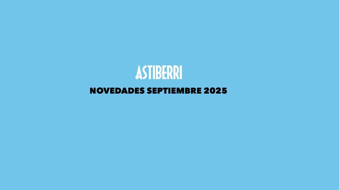 Novedades de Astiberri Ediciones de septiembre de 2025