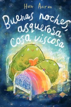 Buenas Noches, Asquerosa Cosa Viscosa