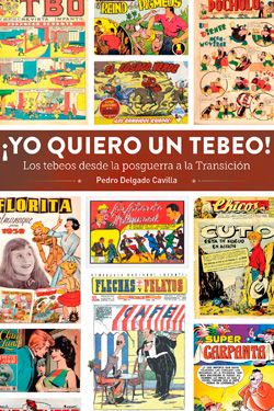 ¡Yo quiero un tebeo! Los tebeos desde la posguerra a la Transición