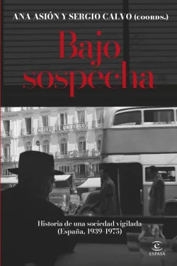 Bajo Sospecha. Historia de una sociedad vigilada