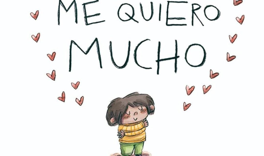 «Me quiero mucho: Un cuento sobre la autoestima en niños y niñas» (Lucía Serrano, Beascoa)