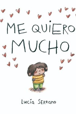Me quiero mucho: Un cuento sobre la autoestima en niños y niñas