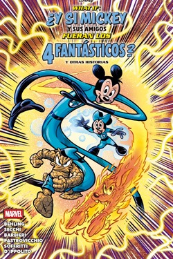 What If: ¿Y si Mickey y sus amigos fueran Los 4 Fantásticos? Y otras historias