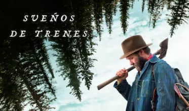 «Sueños de trenes» (Clint Bentley, 2025)
