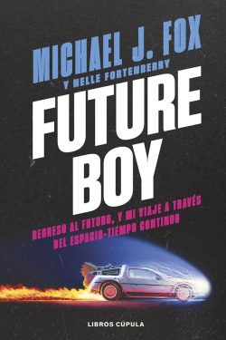 Future Boy. Regreso al futuro, y mi viaje a través del espacio-tiempo continuo