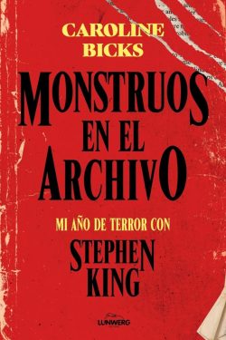 Monstruos en el archivo. Mi año de terror con Stephen King